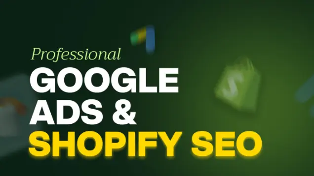 Professional Google Ads and Shopify SEO