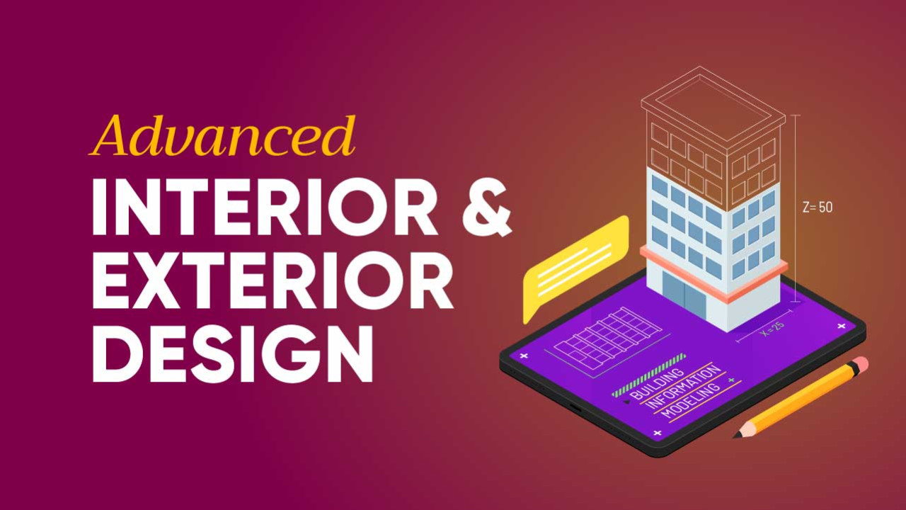 Advance Interior and Exterior Design