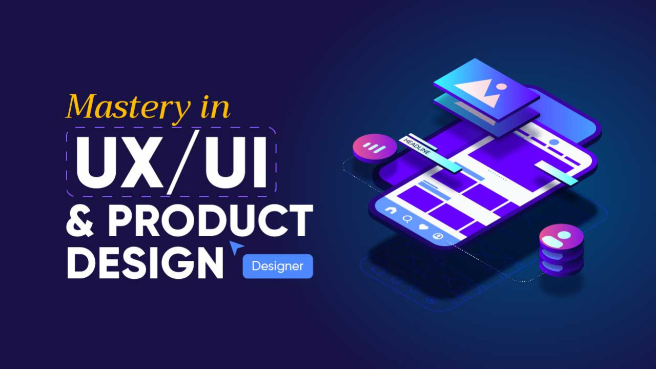 Mastery in UX/UI Design